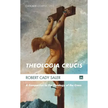 Theologia Crucis: A Companion to the Theology of the Cross