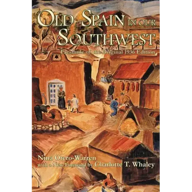 Old Spain in Our Southwest: Facsimile of the Original 1936 Edition