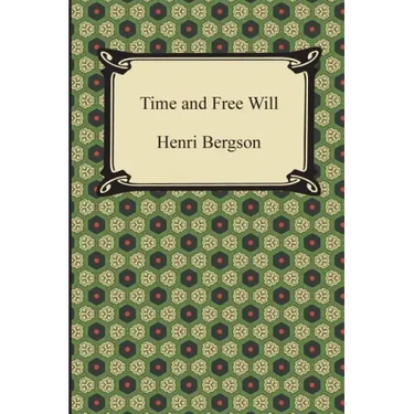 Time and Free Will: An Essay on the Immediate Data of Consciousness