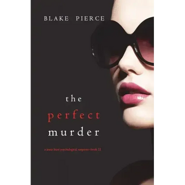 The Perfect Murder (A Jessie Hunt Psychological Suspense Thriller-Book Twenty-One)