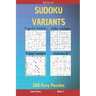 Book of Sudoku Variants - Jigsaw Sudoku, Killer Sudoku, Tripod Sudoku, Sudoku X - 200 Easy Puzzles Book 1