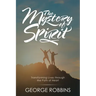 The Mystery of Spirit: Transforming Lives Through the Path of Heart