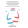 Christian Responses to Issues of Human Sexuality and Gender Diversity: A Guide to the Churches in India