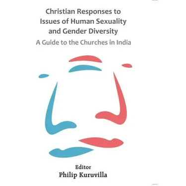 Christian Responses to Issues of Human Sexuality and Gender Diversity: A Guide to the Churches in India