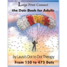 Large Print Connect the Dot Book for Adults From 150 to 473 Dots