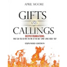 Gifts and Callings Expanded Edition: Deeper Foundations - What Can You Do With the Fire of the Holy Spirit Living Inside You?