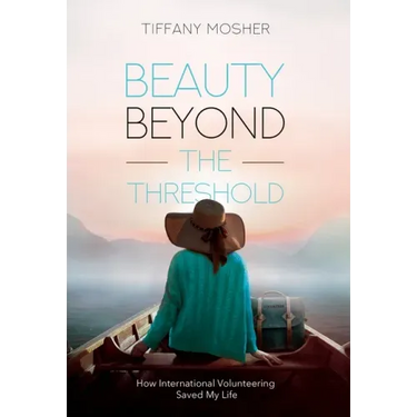 Beauty Beyond the Threshold: How International Volunteering Saved My Life