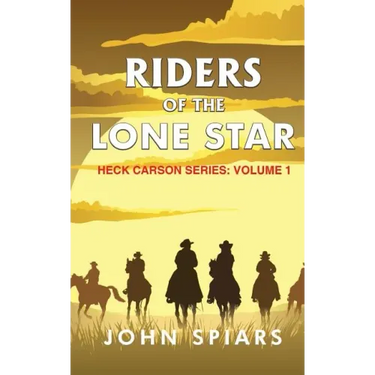Riders of the Lone Star: Heck Carson Series: Volume 1