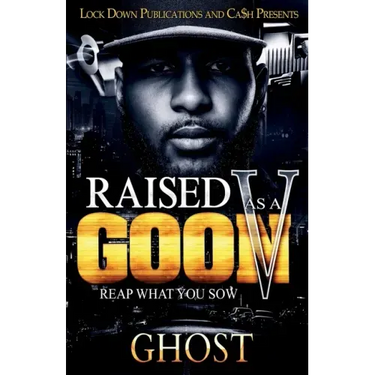 Raised as a Goon 5: Reap What You Sow