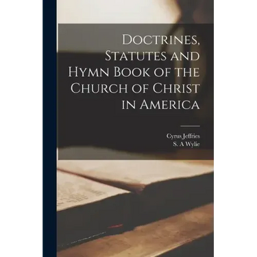 Doctrines, Statutes and Hymn Book of the Church of Christ in America