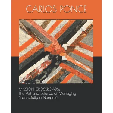 Mission Crossroads: The Art and Science of Managing Successfully a Nonprofit