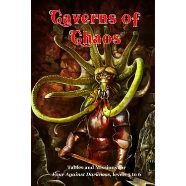 Caverns of Chaos: Tables and missions for Four Against Darkness, levels 3 to 6
