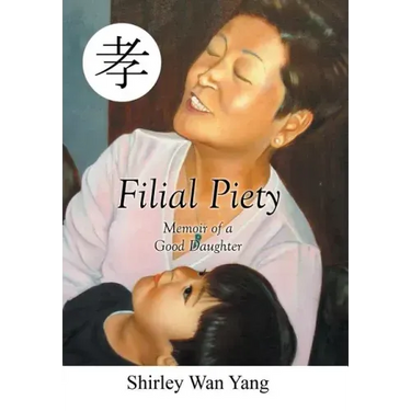 Filial Piety: Memoir of a Good Daughter