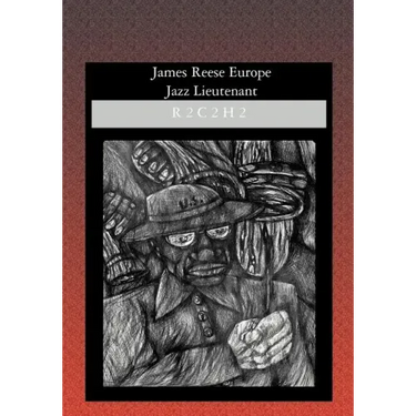 James Reese Europe: Jazz Lieutenant