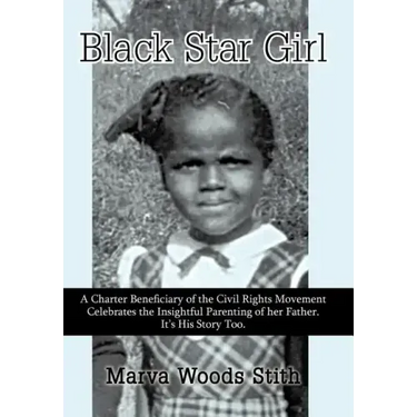 Black Star Girl: A Charter Beneficiary of the Civil Rights Movement Celebrates the Insightful Parenting of Her Father. It's His Story T