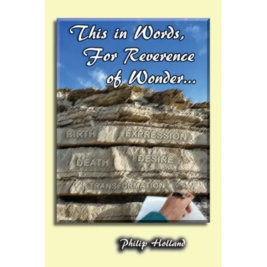 This in Words, For Reverence of Wonder...