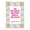 The One-Minute Gratitude Journal for Women: A Journal for Self-Care and Happiness