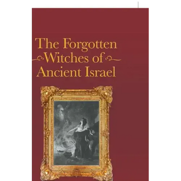 The Forgotten Witches of Ancient Israel