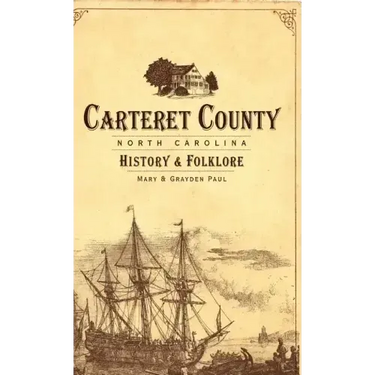 Carteret County, North Carolina: History & Folklore
