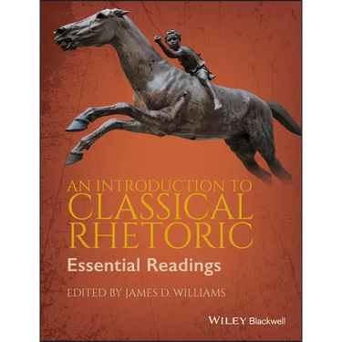 An Introduction to Classical Rhetoric: Essential Readings