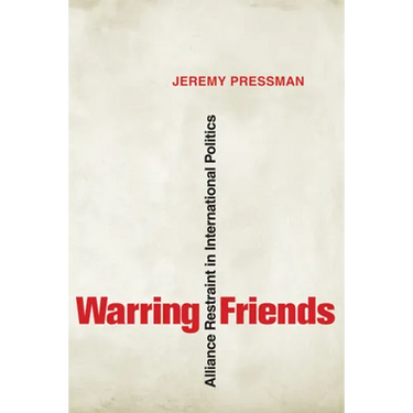Warring Friends: Alliance Restraint in International Politics