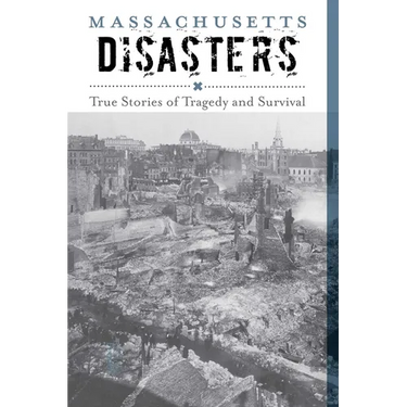 Massachusetts Disasters: True Stories of Tragedy and Survival