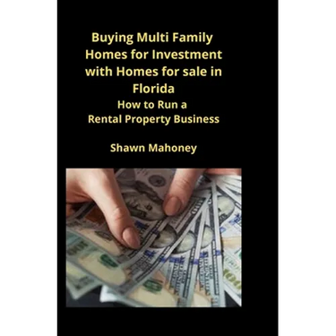 Buying Multi Family Homes for Investment with Homes for sale in Florida: How to Run a Rental Property Business