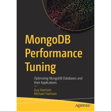 Mongodb Performance Tuning: Optimizing Mongodb Databases and Their Applications