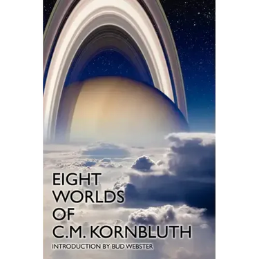 Eight Worlds of C.M. Kornbluth