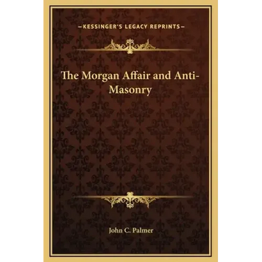 The Morgan Affair and Anti-Masonry