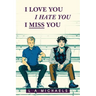I Love You, I Hate You, I Miss You