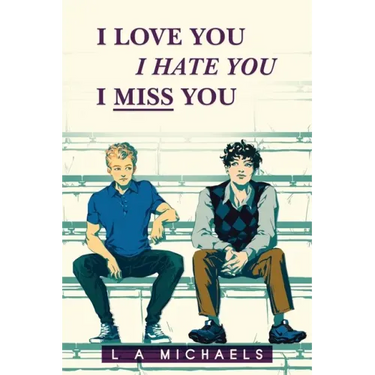 I Love You, I Hate You, I Miss You