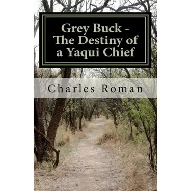 Grey Buck - The Destiny of a Yaqui Chief