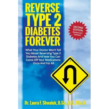 Reverse Type 2 Diabetes FOREVER: What Your Doctor Won't Tell You About Reversing Type 2 Diabetes And How You Can Come Off Your Medications Once And Fo