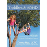 Toddlers & ADHD: Relief for Parents, a Guide for Clinicians and Teachers