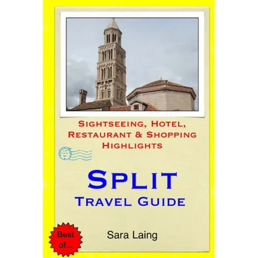 Split Travel Guide: Sightseeing, Hotel, Restaurant & Shopping Highlights