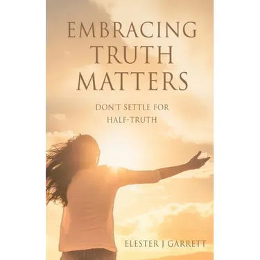 Embracing Truth Matters: don't settle for half-truth