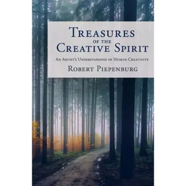Treasures of the Creative Spirit: An Artist's Understanding of Human Creativity