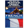 The Best of Beautiful France for Tourists & French for Beginners