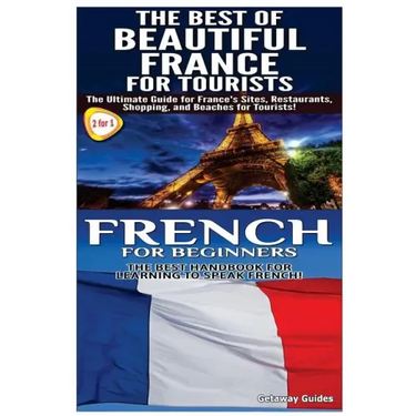The Best of Beautiful France for Tourists & French for Beginners