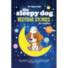 The Sleepy Dog: Bedtime Stories for Toddlers: Short Goodnight Stories to Help Babies and Toddlers Relax and Fall Asleep Quickly. Baby