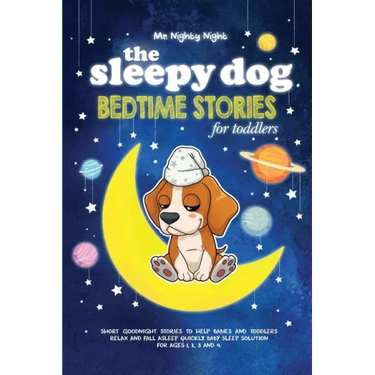 The Sleepy Dog: Bedtime Stories for Toddlers: Short Goodnight Stories to Help Babies and Toddlers Relax and Fall Asleep Quickly. Baby