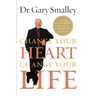 Change Your Heart, Change Your Life: How Changing What You Believe Will Give You the Great Life You've Always Wanted