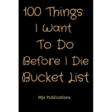 100 Things I Want To Do Before I Die Bucket List