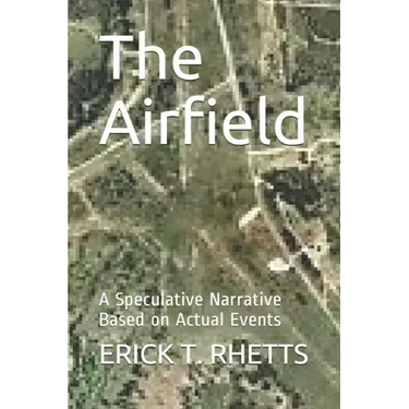 The Airfield: A Speculative Narrative Based on Actual Events
