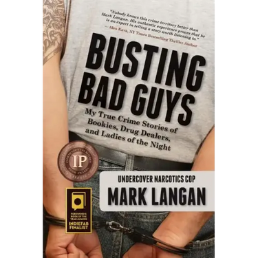 Busting Bad Guys: My True Crime Stories of Bookies, Drug Dealers, and Ladies of the Night