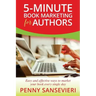5-Minute Book Marketing for Authors: Easy and effective ways to market your book every single day!