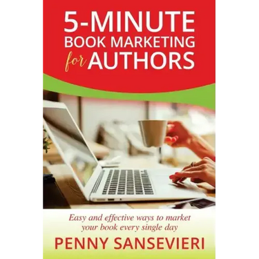 5-Minute Book Marketing for Authors: Easy and effective ways to market your book every single day!