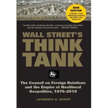 Wall Street's Think Tank: The Council on Foreign Relations and the Empire of Neoliberal Geopolitics, 1976-2014