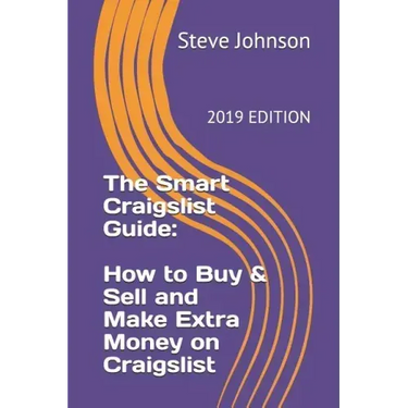 The Smart Craigslist Guide: How to Buy & Sell and Make Extra Money on Craigslist